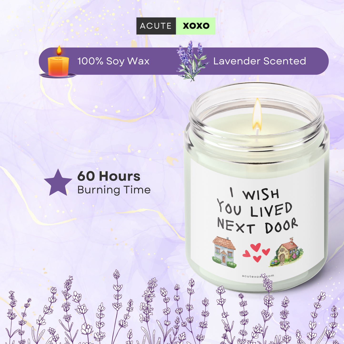 I wish you lived next door Soy Wax Candle | Lavender Scented | 60 Hours Burn Time